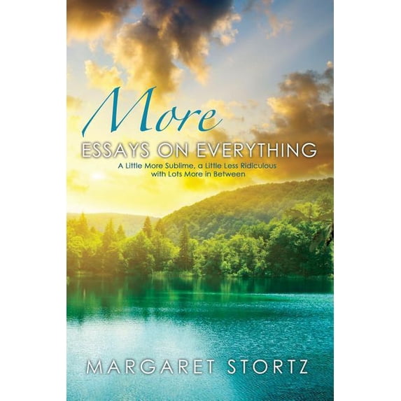 More Essays on Everything: A little more sublime, a little less ridiculous with lots more in between, (Paperback)