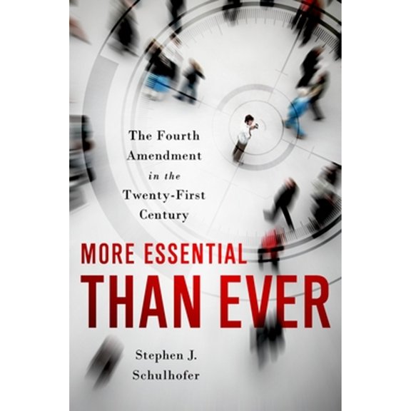 Pre-Owned More Essential Than Ever: The Fourth Amendment in the Twenty First Century (Hardcover) 0195392124 9780195392128