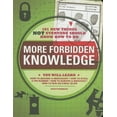 thumbnail image 1 of Pre-Owned More Forbidden Knowledge: 101 New Things Not Everyone Should Know How to Do (Paperback) by Matt Forbeck, 1 of 1