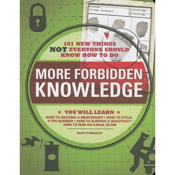 Pre-Owned More Forbidden Knowledge: 101 New Things NOT Everyone Should Know How to Do (Paperback) 1605500321 9781605500324