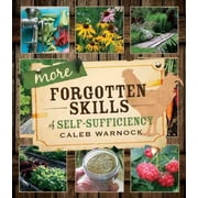 More Forgotten Skills of Self-Sufficiency -- Caleb Warnock