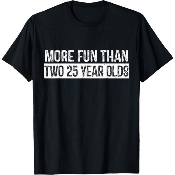 More Fun Than Two Twenty Five Year Olds Cute 50th Birthday T-ShirtMen and women, Black T-shirt, size: Extra large