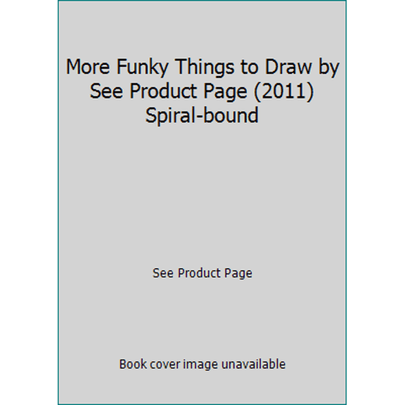 Pre-Owned More Funky Things to Draw by See Product Page (2011) Spiral-bound (Unknown) 1741840503 9781741840506