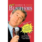 More George W. Bushisms More of Slates Accidental Wit and Wisdom of Our Forty-Third President, Paperback