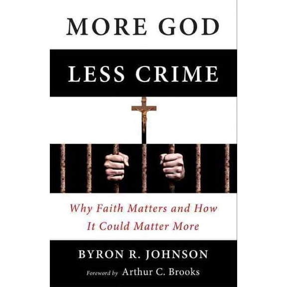 More God, Less Crime : Why Faith Matters and How It Could Matter More (Paperback)