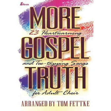 Pre-Owned More Gospel Truth: 23 Heartwarming and Toe-Tapping Songs for Adult Choir (Paperback) 0834195372 9780834195370
