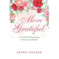 thumbnail image 1 of More Grateful : A 21-day Writing Journey to Increase Gratitude, 1 of 1