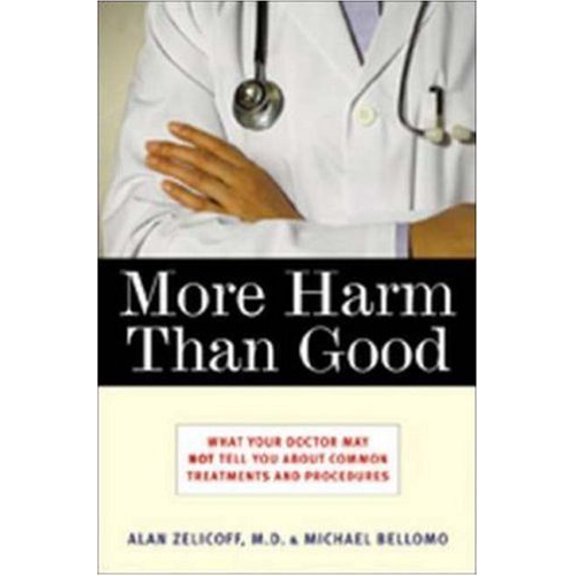 Pre-Owned More Harm Than Good: What Your Doctor May Not Tell You About Common Treatments and Procedures (Hardcover) 0814400272 9780814400272