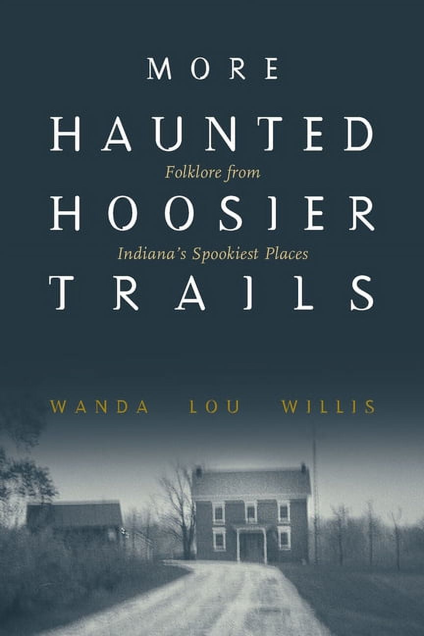 More Haunted Hoosier Trails: Folklore from Indiana's Spookiest Places, (Hardcover)