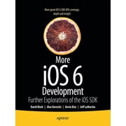 More IOS 6 Development Further Explorations of the IOS SDK, Paperback