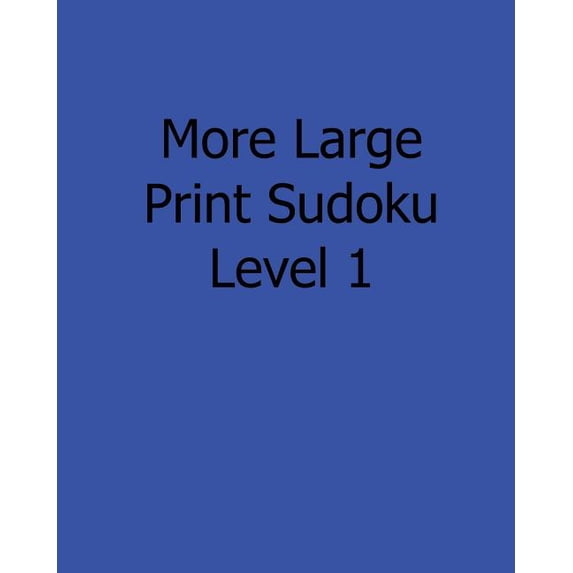 More Large Print Sudoku Level 2 : Fun, Large Grid Sudoku Puzzles (Paperback)