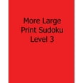 thumbnail image 1 of More Large Print Sudoku Level 3 : Fun, Large Grid Sudoku Puzzles (Paperback), 1 of 1
