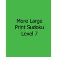 thumbnail image 1 of More Large Print Sudoku Level 7 : Fun, Large Print Sudoku Puzzles (Paperback), 1 of 1