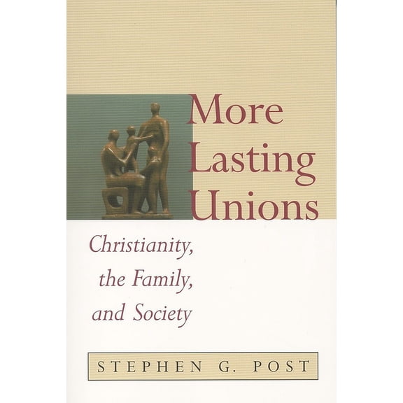 Religion, Marriage, and Family More Lasting Unions: Christianity, the Family, and Society, (Paperback)