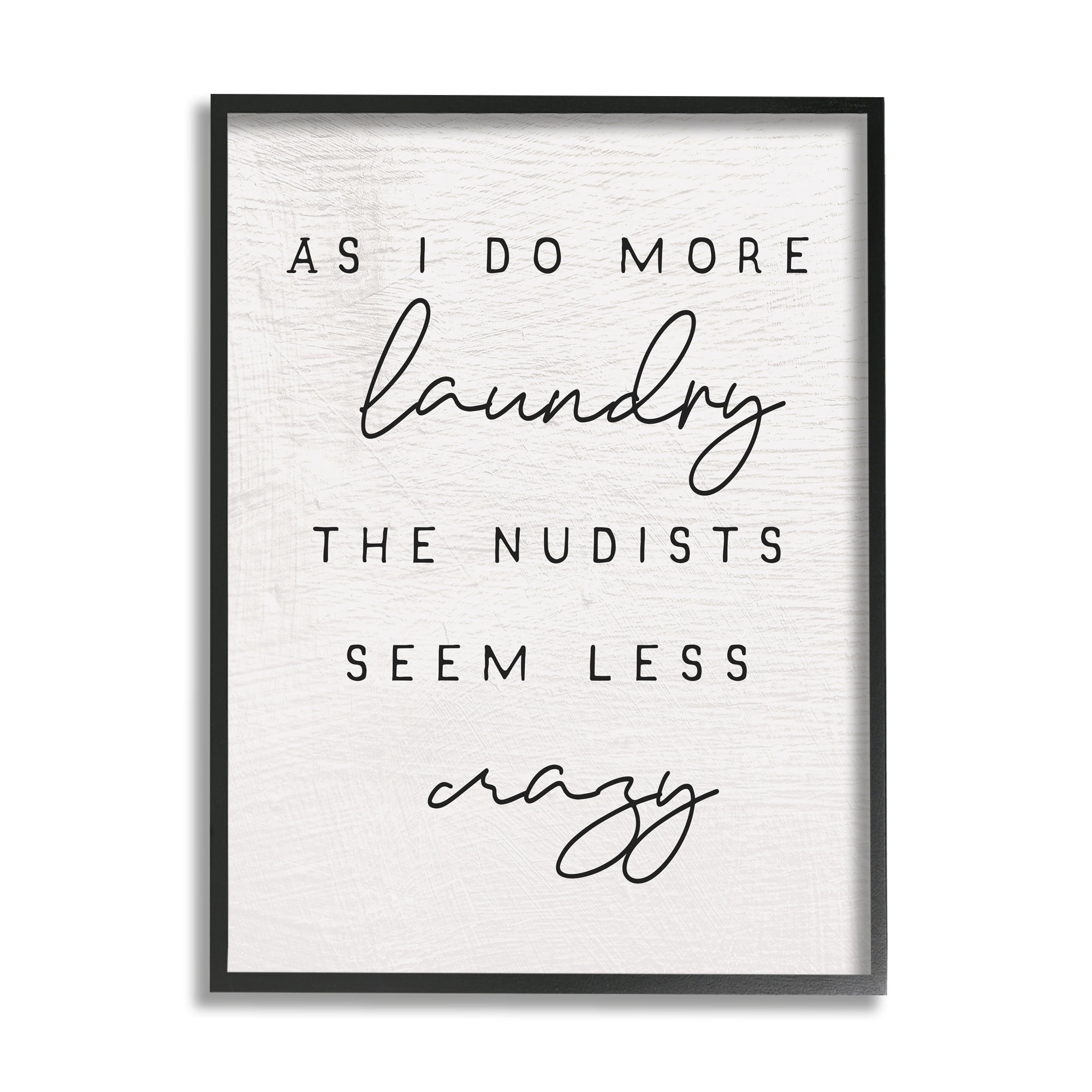 More Laundry Nudists Seem Less Crazy Funny Phrase 11 in x 14 in Framed Drawing Art Print, by Stupell Home Décor
