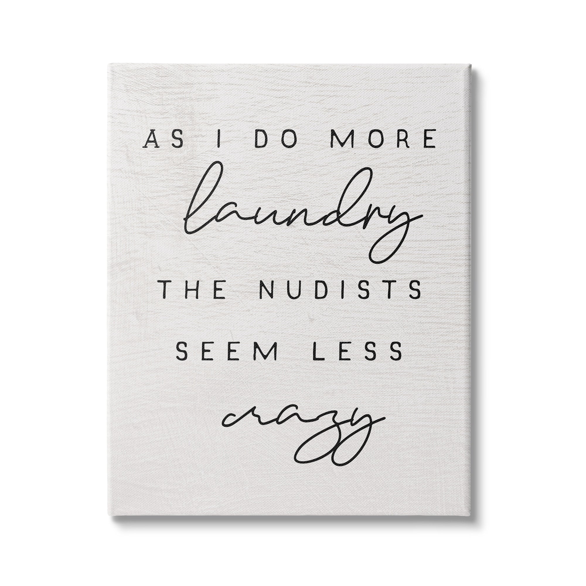 Stupell Industries More Laundry Nudists Seem Less Crazy Funny Phrase, 16 x 20, Design by Daphne Polselli
