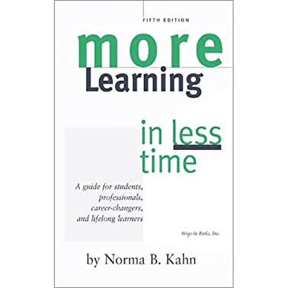 Pre-Owned More Learning in Less Time: A Guide for Students, Professionals, Career-Changers, and Lifelong Learners (Paperback) 0966435303 9780966435306