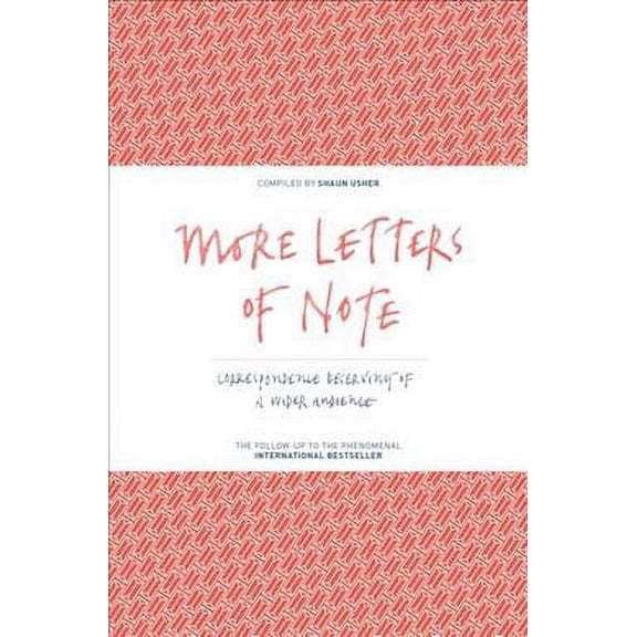 More Letters of Note : Correspondence Deserving of a Wider Audience