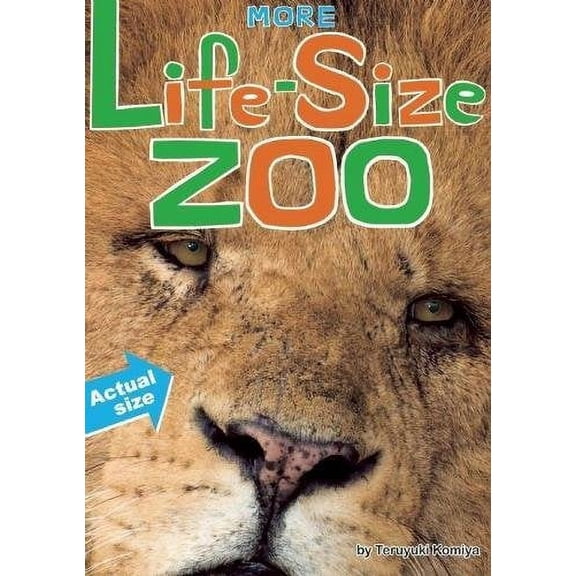 Pre-Owned More Life-Size Zoo: Lion, Hippopotamus, Polar Bear and More--An All New Actual-Size Animal Encyclopedia (Hardcover) 1934734195 9781934734193