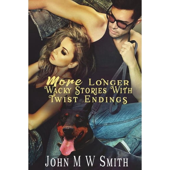 More Longer Wacky Stories With Twist Endings