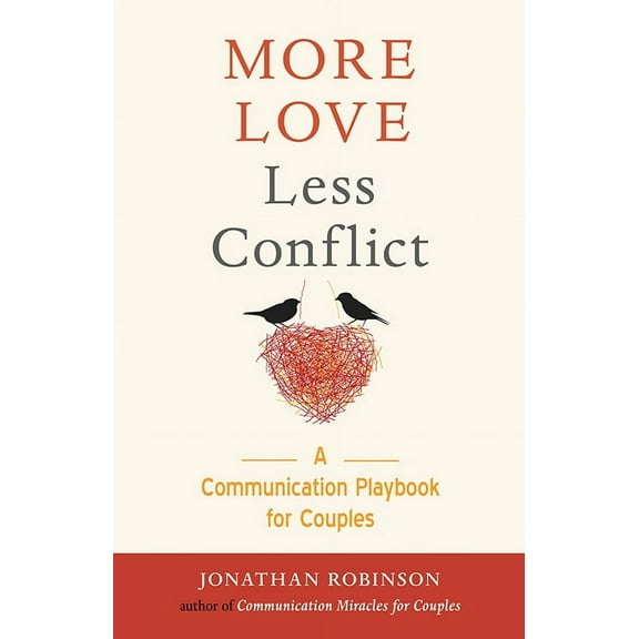 More Love Less Conflict : A Communication Playbook for Couples (Paperback)