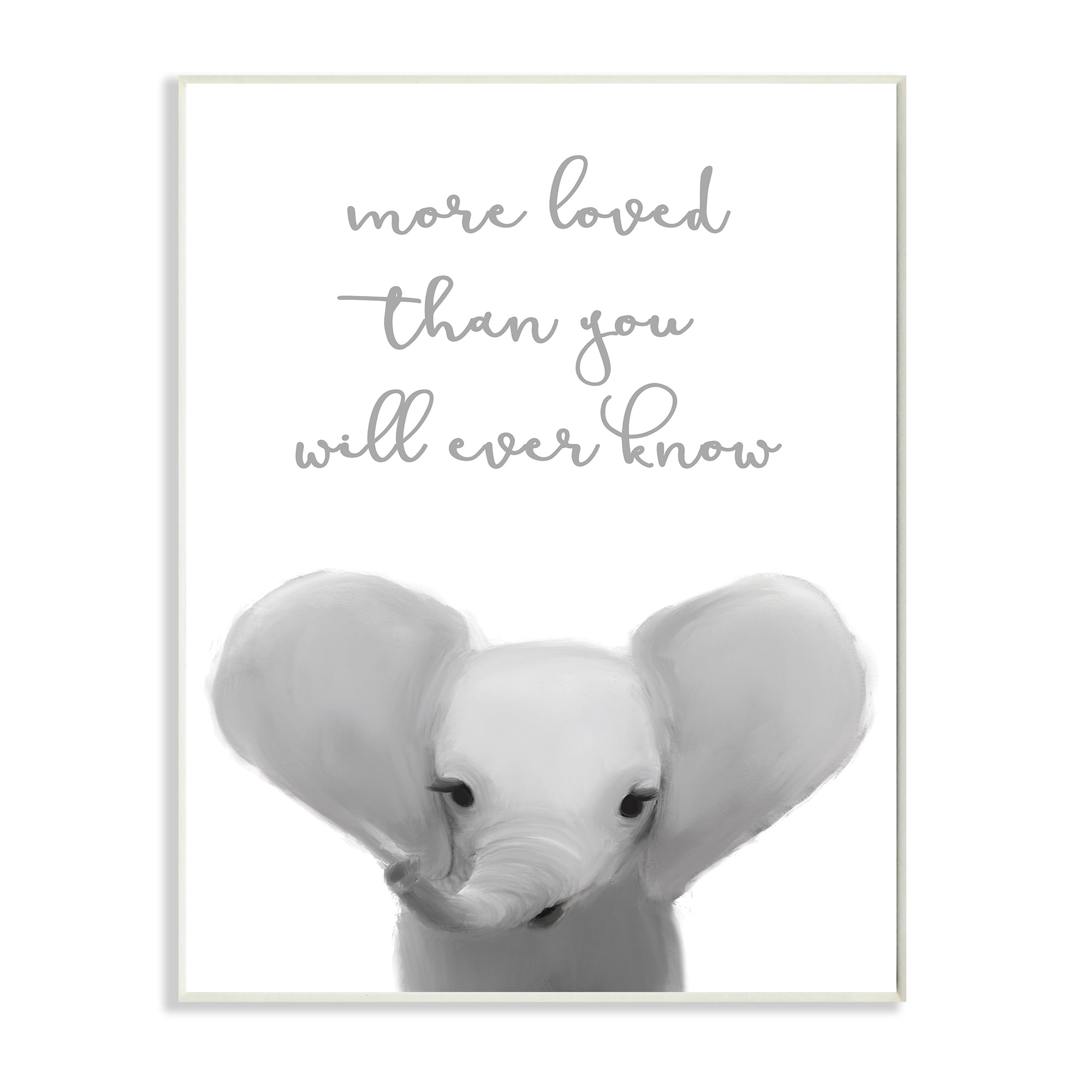 Stupell Industries More Loved Than You Will Ever Know Cute Elephant,13 x 19,Designed by Leah Straatsma