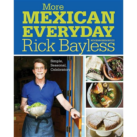 More Mexican Everyday: Simple, Seasonal, Celebratory, (Hardcover)