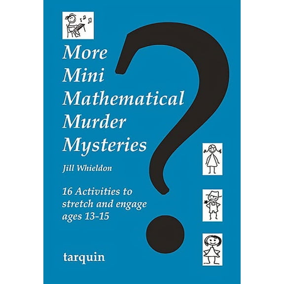More Mini Mathematical Murder Mysteries: Sixteen Activities to Stretch and Engage Ages 13-15, (Paperback)