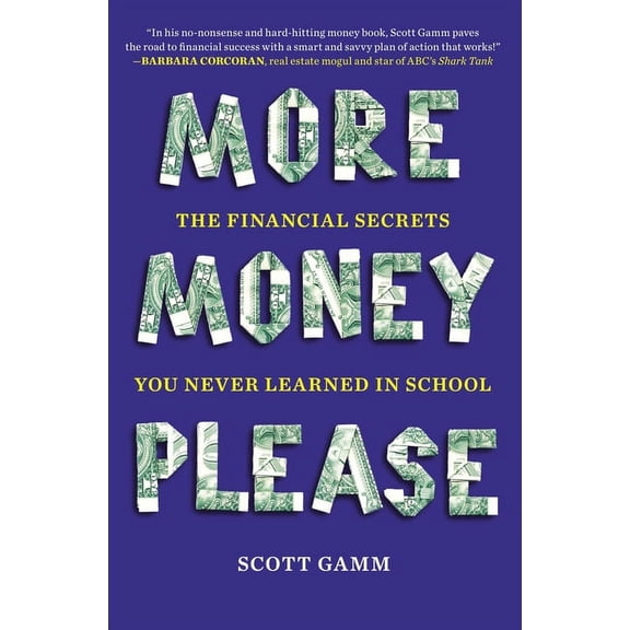 More Money, Please: The Financial Secrets You Never Learned in School, (Paperback)