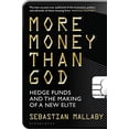thumbnail image 1 of Pre-Owned More Money Than God: Hedge Funds and the Making of the New Elite (Paperback) 1408809753 9781408809754, 1 of 1