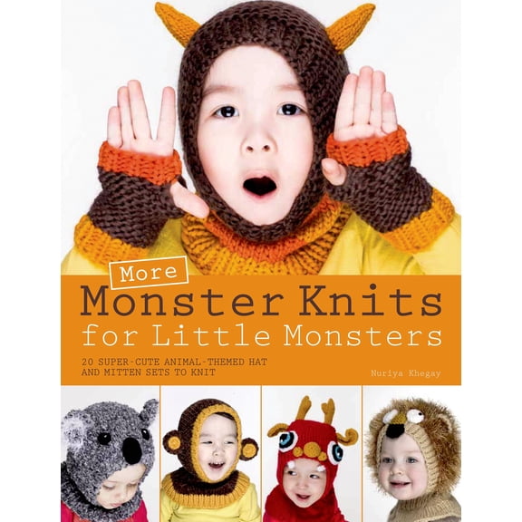 Pre-Owned More Monster Knits for Little Monsters : 20 Super-Cute Animal-Themed Hat and Mitten Sets to Knit