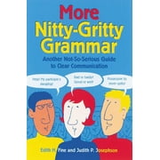 EDITH HOPE FINE; JUDITH PINKERTON JOSEPHSON More Nitty-Gritty Grammar : Another Not-So-Serious Guide to Clear Communication (Paperback)
