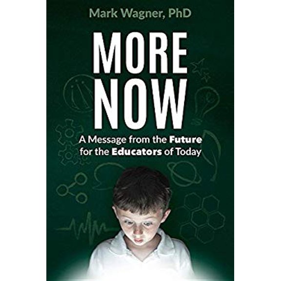 Pre-Owned More Now : A Message from the Future for the Educators of Today 9781945167492 Used
