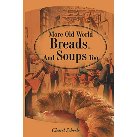 Pre-Owned More Old World Breads...and Soups Too (Paperback) 0595161227 9780595161225