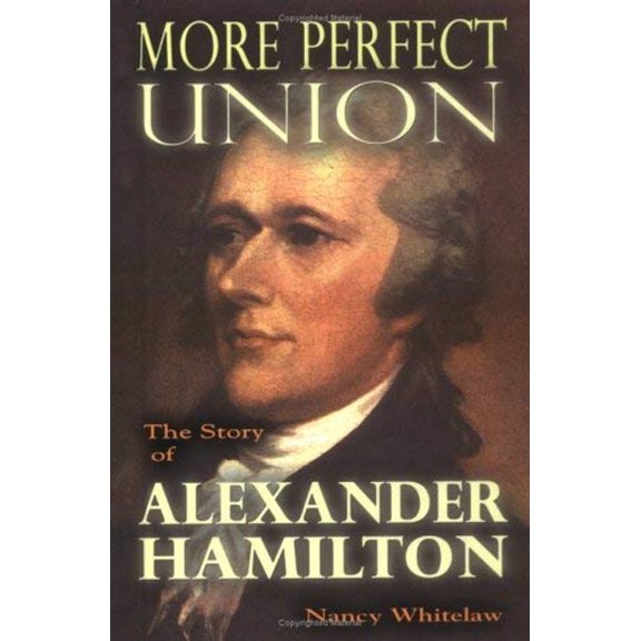 Pre-Owned More Perfect Union: The Story of Alexander Hamilton (Hardcover) 1931798036 9781931798037
