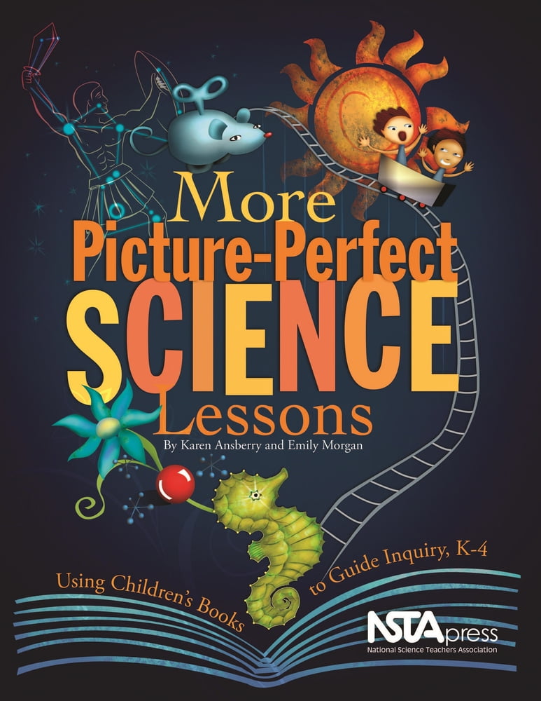 Perfect Science Lessons More Picture-Perfect Science Lessons : Using Children's Books to Guide ...