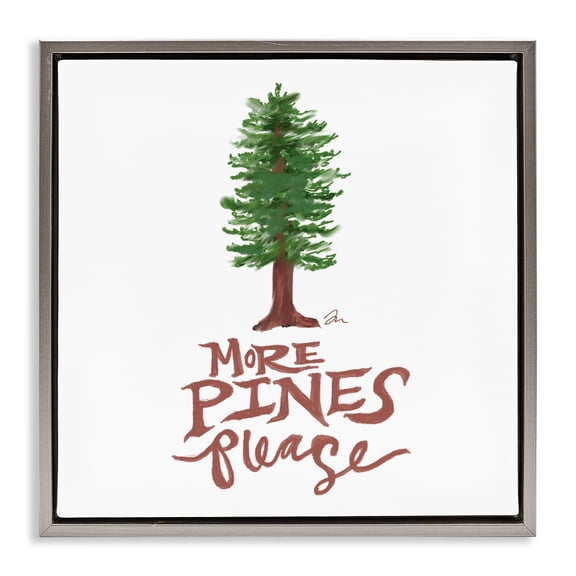 Stupell Industries More Pines Please Gray Framed Floater Canvas Wall Art, design by Jessica Mingo, 25 x 25