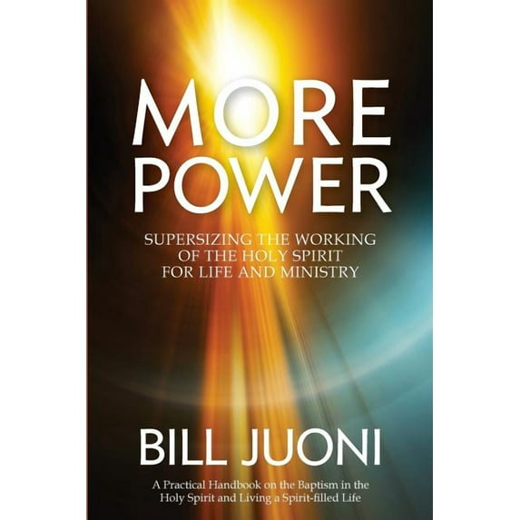 More Power: Supersizing the Working of the Holy Spirit for Life and Ministry (Paperback)