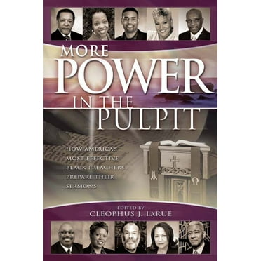 More Power in the Pulpit: How America&apos;s Most Effective Black Preachers Prepare Their Sermons, (Paperback)
