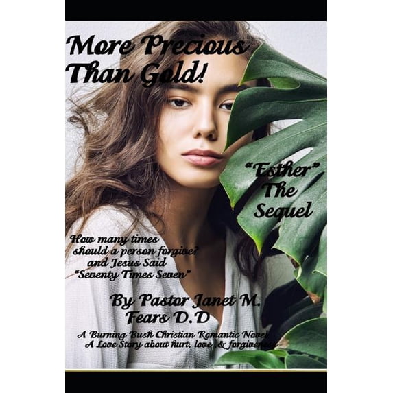 More Precious Than Gold!: Esther The Sequel Paperback 107730479X 9781077304796 Pastor Janet Marie Fears D.D