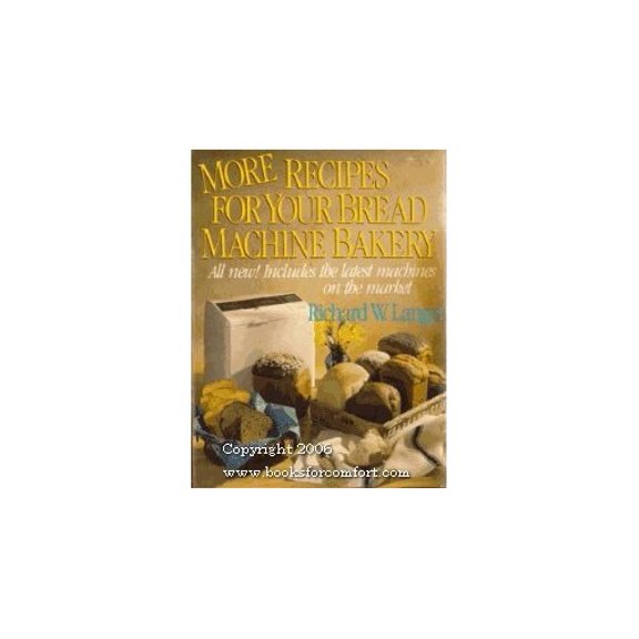 Pre-Owned More Recipes for Your Bread Machine Bakery (Paperback) 0316513903 9780316513906