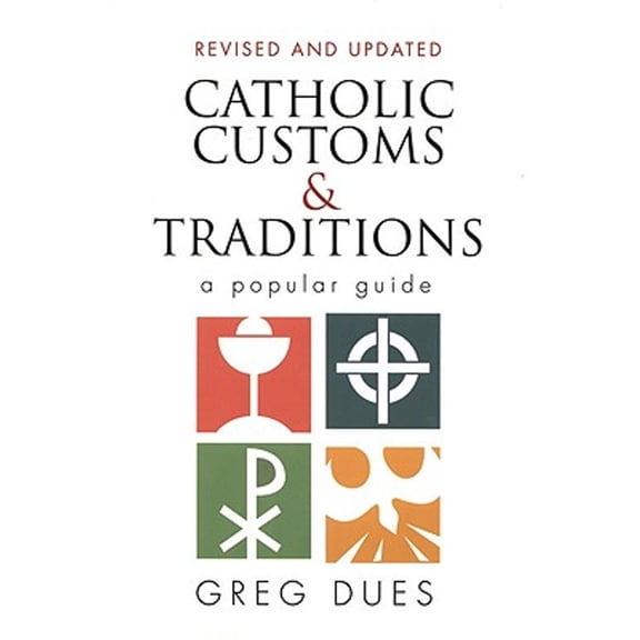 More Resources to Enrich Your Lenten Journey: Catholic Customs & Traditions: A Popular Guide (Paperback)