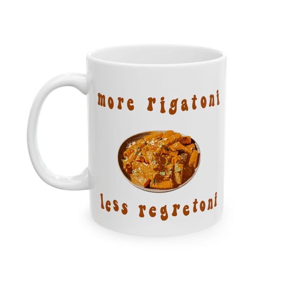 More Rigatoni Less Regretoni Coffee Mug Gift for Pasta Lover Funny Gif Unique Mug M1ental Health Gift for Her Foodie Present Pasta Art Food