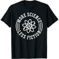 thumbnail image 1 of More Science Less Fiction T-Shirt men and women can wear, black, white, gifts, 1 of 4