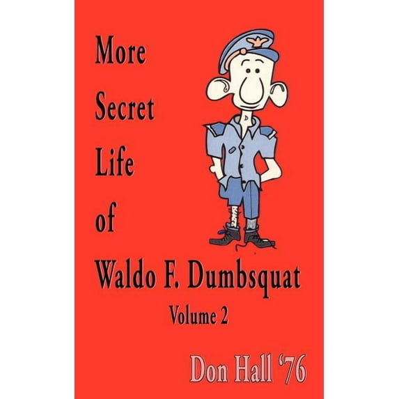 More Secret Life of Waldo F. Dumbsquat: Volume 2 (Paperback) by Don Hall