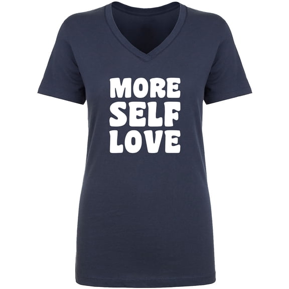More Self Love Womens V-Neck T-Shirt