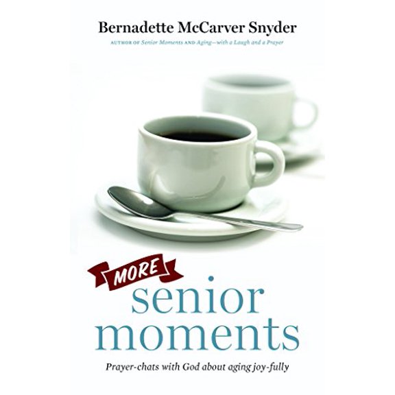 Pre-Owned More Senior Moments: Prayer-Chats with God about Aging Joy-Fully (Paperback) 1627852115 9781627852111