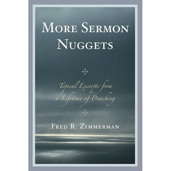 More Sermon Nuggets: Topical Excerpts from a Lifetime of Preaching, (Paperback)