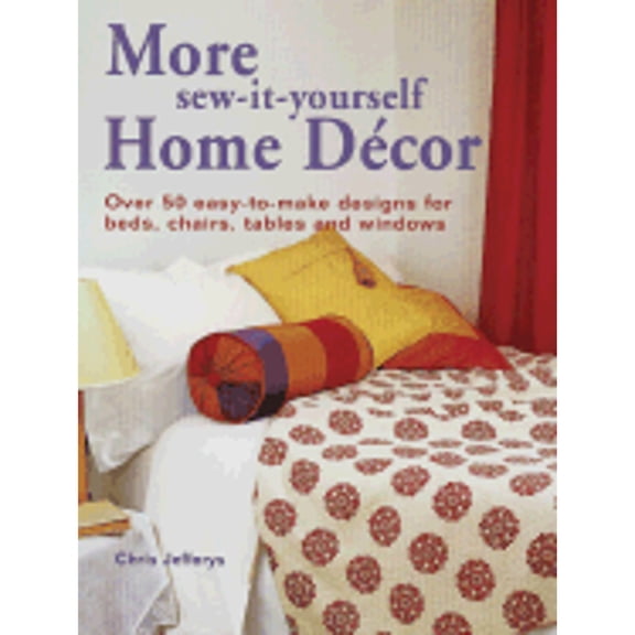 Pre-Owned More Sew-It-Yourself Home Decor : Over 50 Easy-To-Make Designs for Beds, Chairs, Tables and Windows (Paperback)