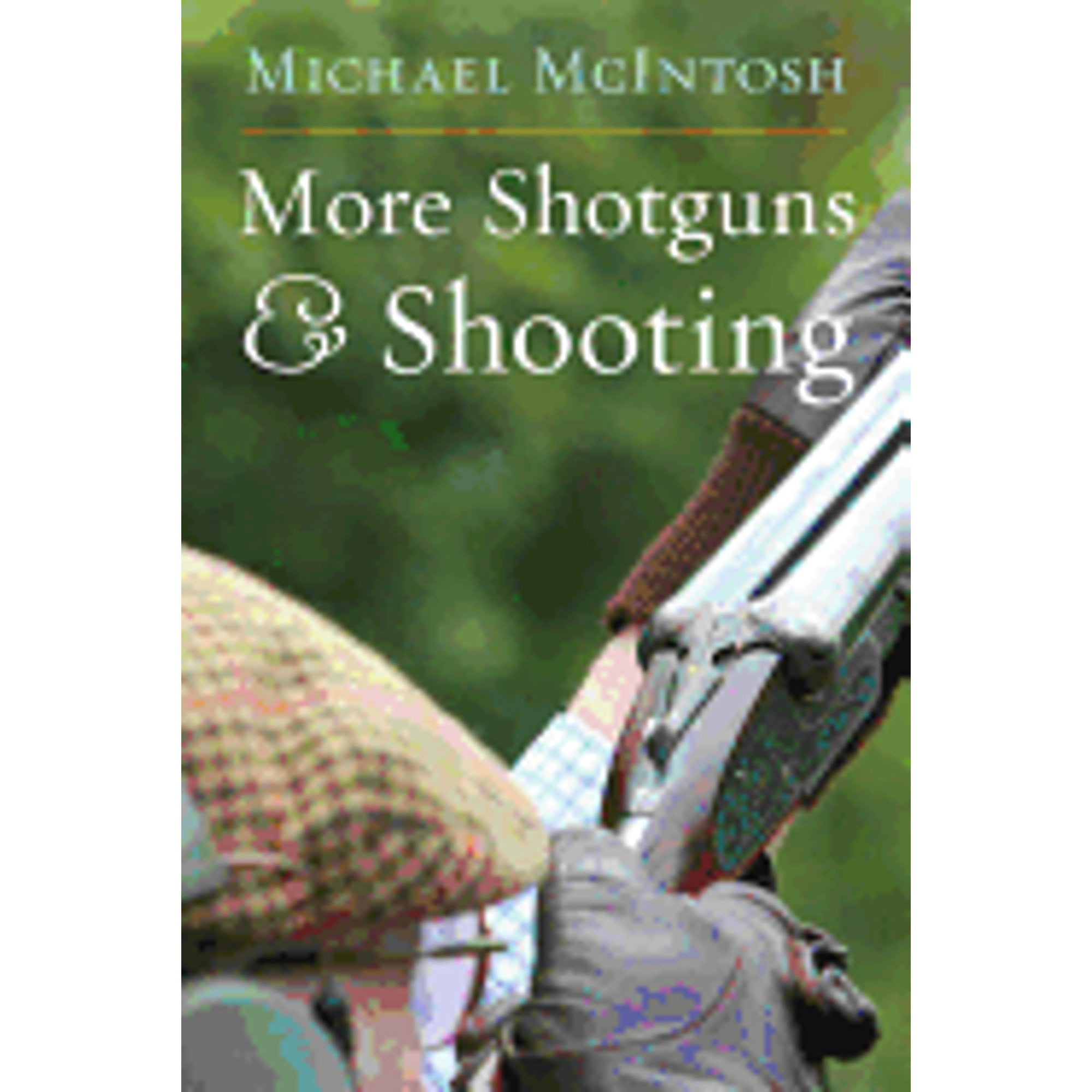 Pre-Owned More Shotguns and Shooting (Hardcover 9780924357756) by Michael McIntosh